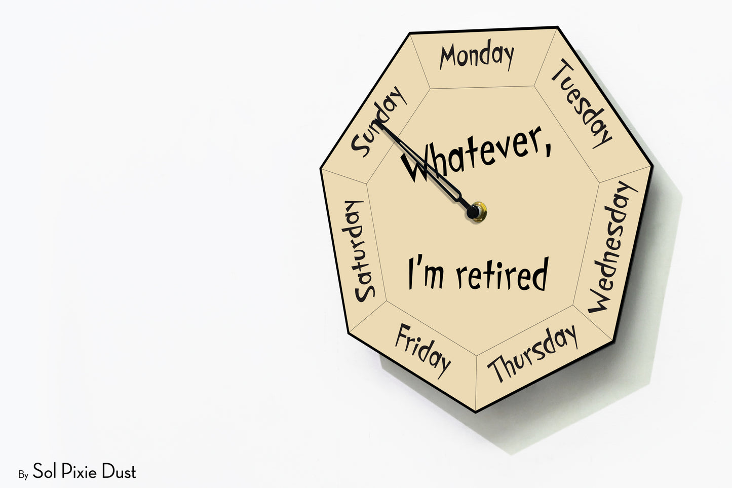 Day of The Week Clock - Whatever, I'm retired - Heptagon Day Clock