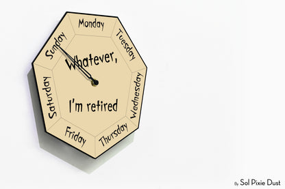 Day of The Week Clock - Whatever, I'm retired - Heptagon Day Clock