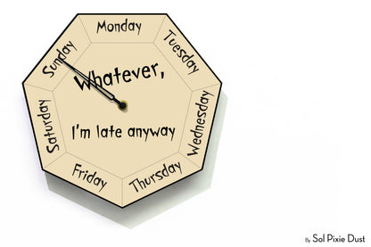 Day of The Week Clock - Whatever, I'm late anyway  - Heptagon Day Clock