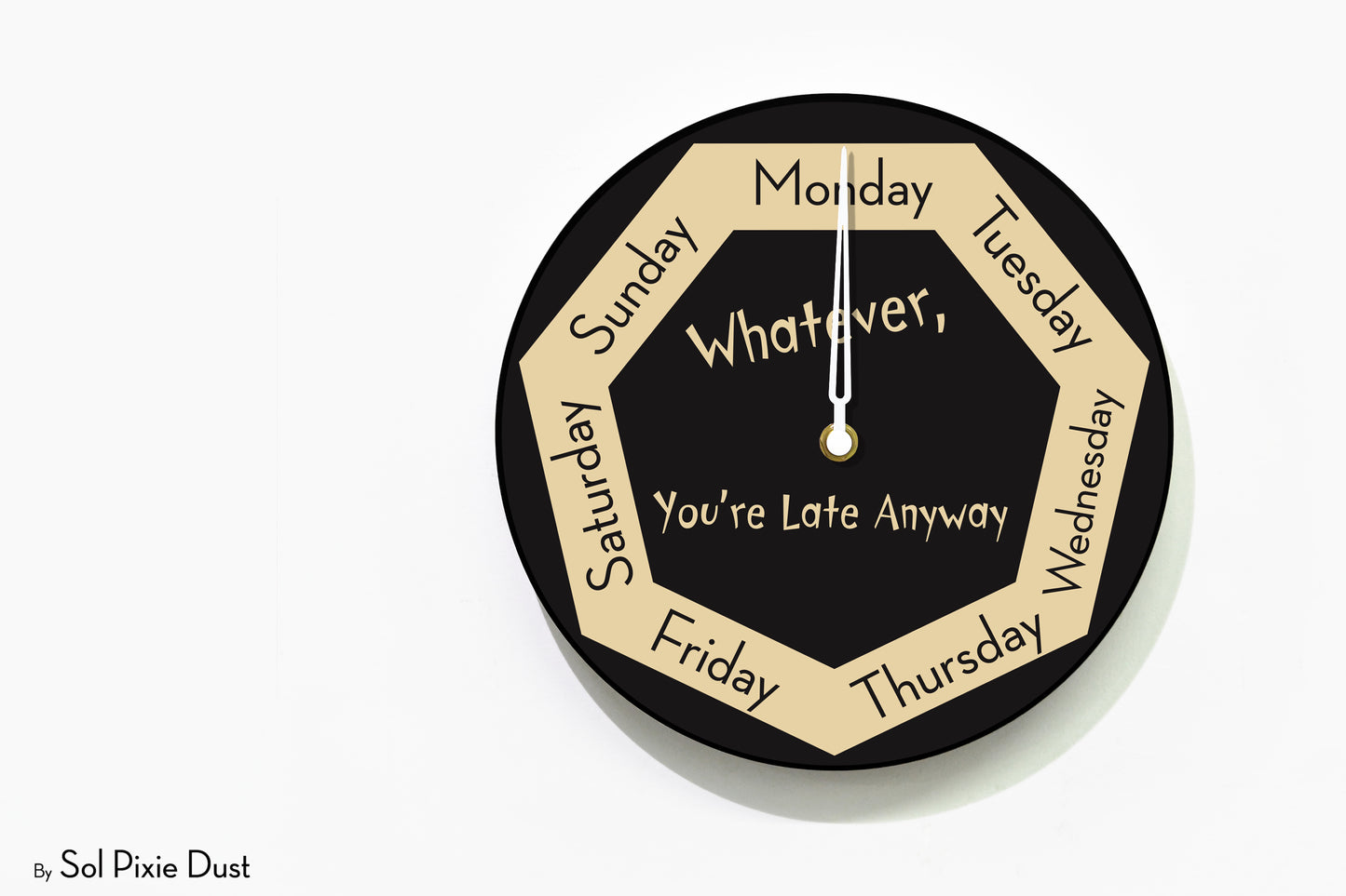 Day of The Week Clock - Day of The Week Clock -  Whatever, you're late anyway - Round Day Clock