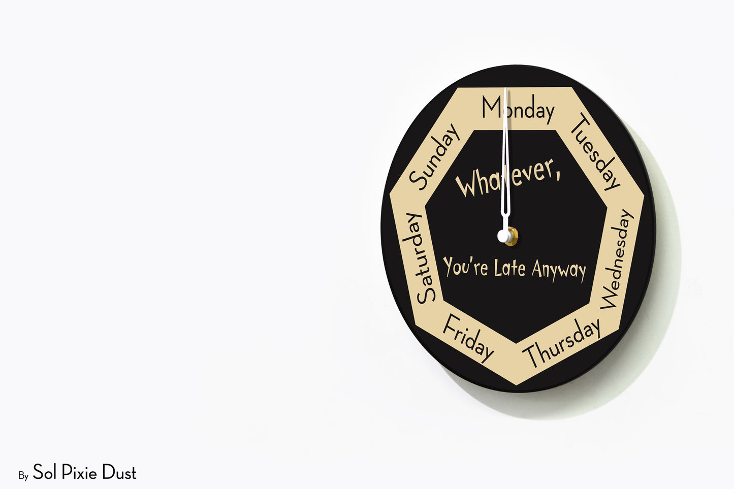 Day of The Week Clock - Day of The Week Clock -  Whatever, you're late anyway - Round Day Clock