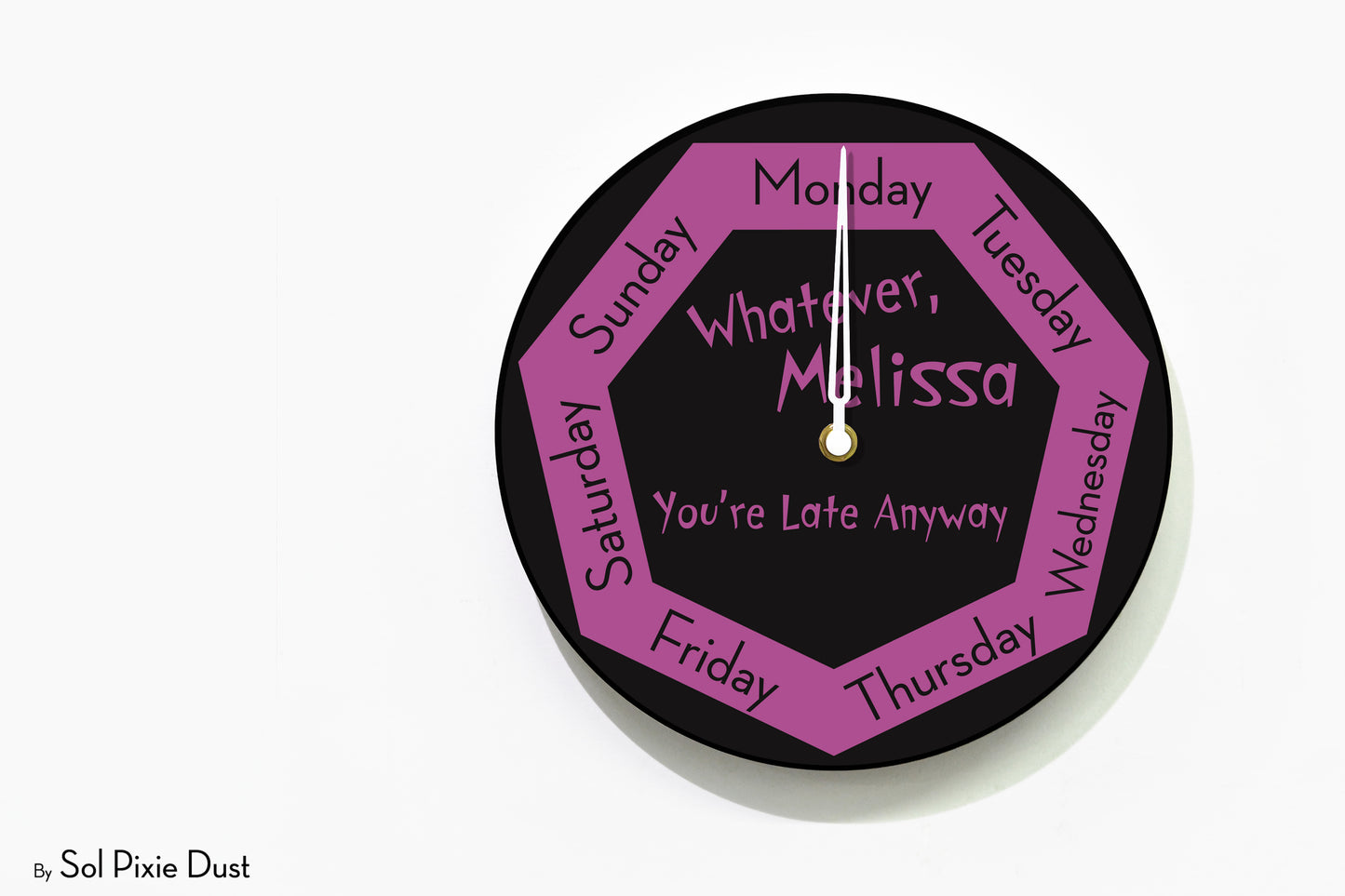 Day of The Week Clock -  Custom Name Whatever, you're late anyway - Round Day Clock