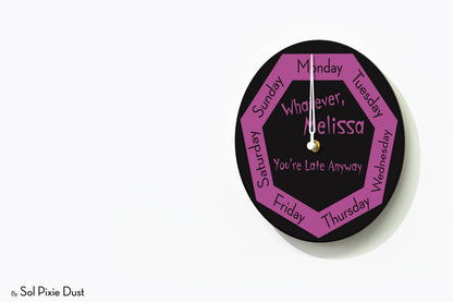 Day of The Week Clock -  Custom Name Whatever, you're late anyway - Round Day Clock