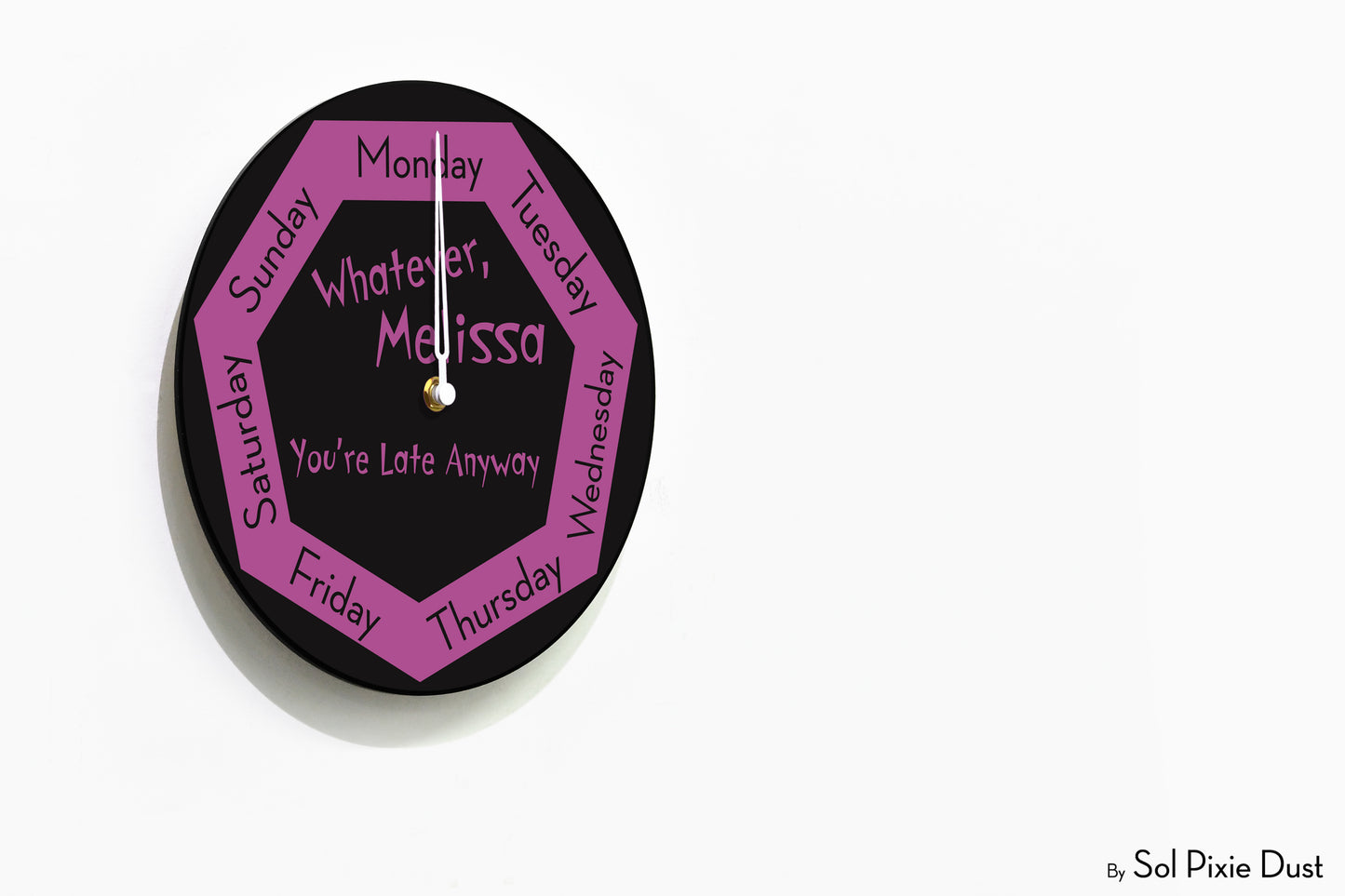 Day of The Week Clock -  Custom Name Whatever, you're late anyway - Round Day Clock
