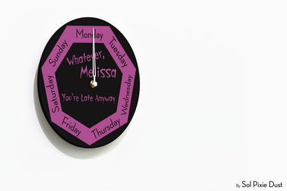 Day of The Week Clock -  Custom Name Whatever, you're late anyway - Round Day Clock